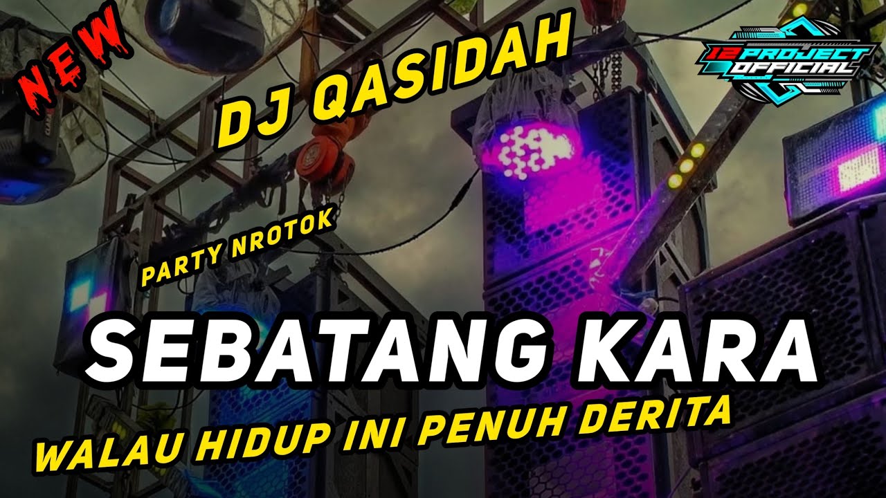 DJ QASIDAH PARTY NROTOK - SEBATANG KARA ( Walau Hidup Ini Penuh Derita ) BASS HOREG