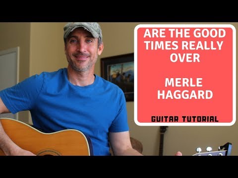 Are The Good Times Really Over - Merle Haggard | Guitar Tutorial