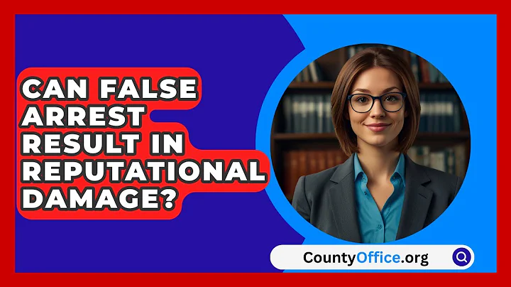 Can False Arrest Result In Reputational Damage? - CountyOffice.org