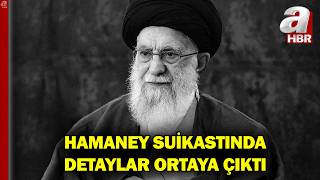 Hamaney Suikastı İstihbari Olarak Nasıl Planlandı? İşte Suikastın Detayları... A Haber