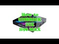 How To Unbrick Fix H96 Max 4K Ultra HD it's working