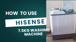 HOW TO USE HISENSE 7.5KG WASHING MACHINE TOP LOADER 2024 | DETAILED VIDEO |