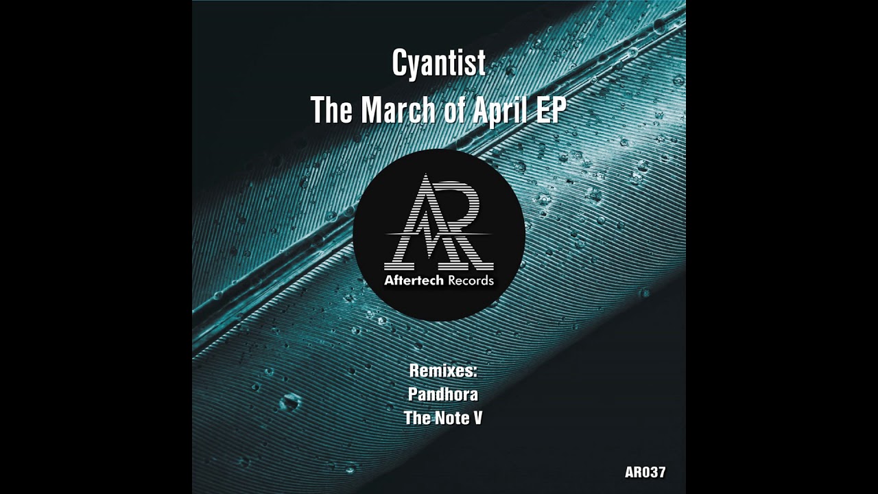 Cyantist - The March of April (Pandhora Ethereal Rework) [Aftertech Records]