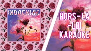 Indochine - Hors la Loi (karaoké)