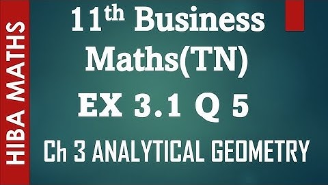 11th Business maths exercise 3.1 question 5 chapter 3 analytical geometry hiba maths