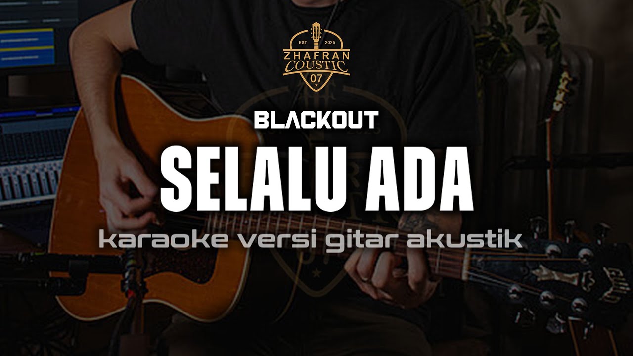 selalu ada - BLACKOUT (karaoke) versi gitar akustik nada rendah selalu ada - BLACKOUT (karaoke) versi gitar akustik nada rendah
