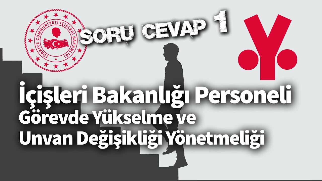 İçişleri Bakanlığı Personeli Görevde Yükselme ve Unvan Değişikliği Yönetmeliği Soru ve Cevap 1.Bölüm