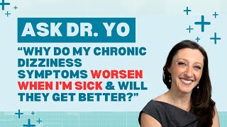 Ask Dr. Yo: why do my chronic dizziness symptoms get worse when I'm sick- and will they get better? by The Steady Coach 1,920 views 4 months ago 9 minutes, 27 seconds