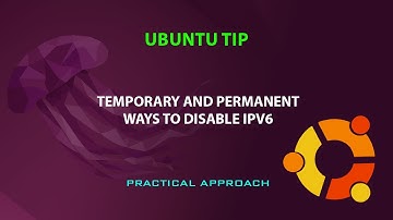 UBUNTU TIP: Temporarily and permanently disable IPV6