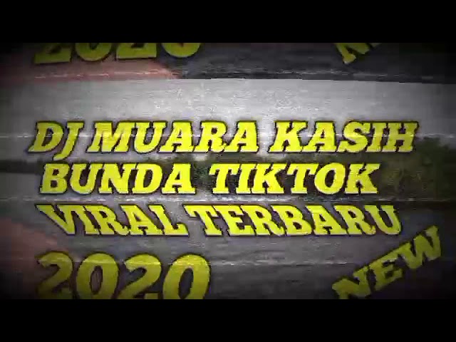 DJ MUARA KASIH BUNDA VIRAL REMIX TIKTOK TERBARU 2020 class=