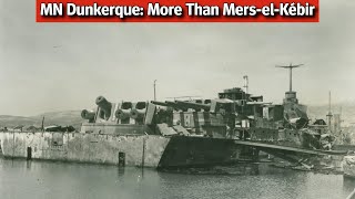 MN Dunkerque: Did More Than be 'Destroyed' at MerselKébir