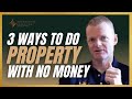 3 ways to do the property without your own money |  Money matters | Touchstone Education