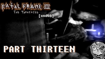 (PART 13) [The Ceremony of Commandment] Fatal Frame III: The Tormented UNDUB 1080p
