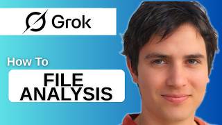 How To Use Grok AI For File Analysis