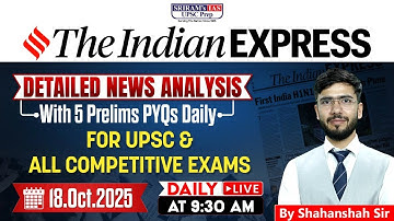 Indian Express Analysis | 18th Oct 2025 | Daily Current Affairs for UPSC & State PSC | SRIRAM