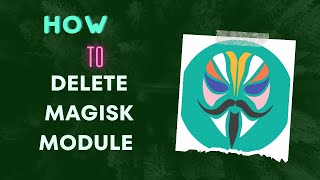 how to delete magisk module from Your Android phone. it's very easy.