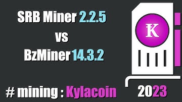 QUICK LOOK: SRB Miner 2.2.5 vs BzMiner 14.3.2 - mining #Kylacoin