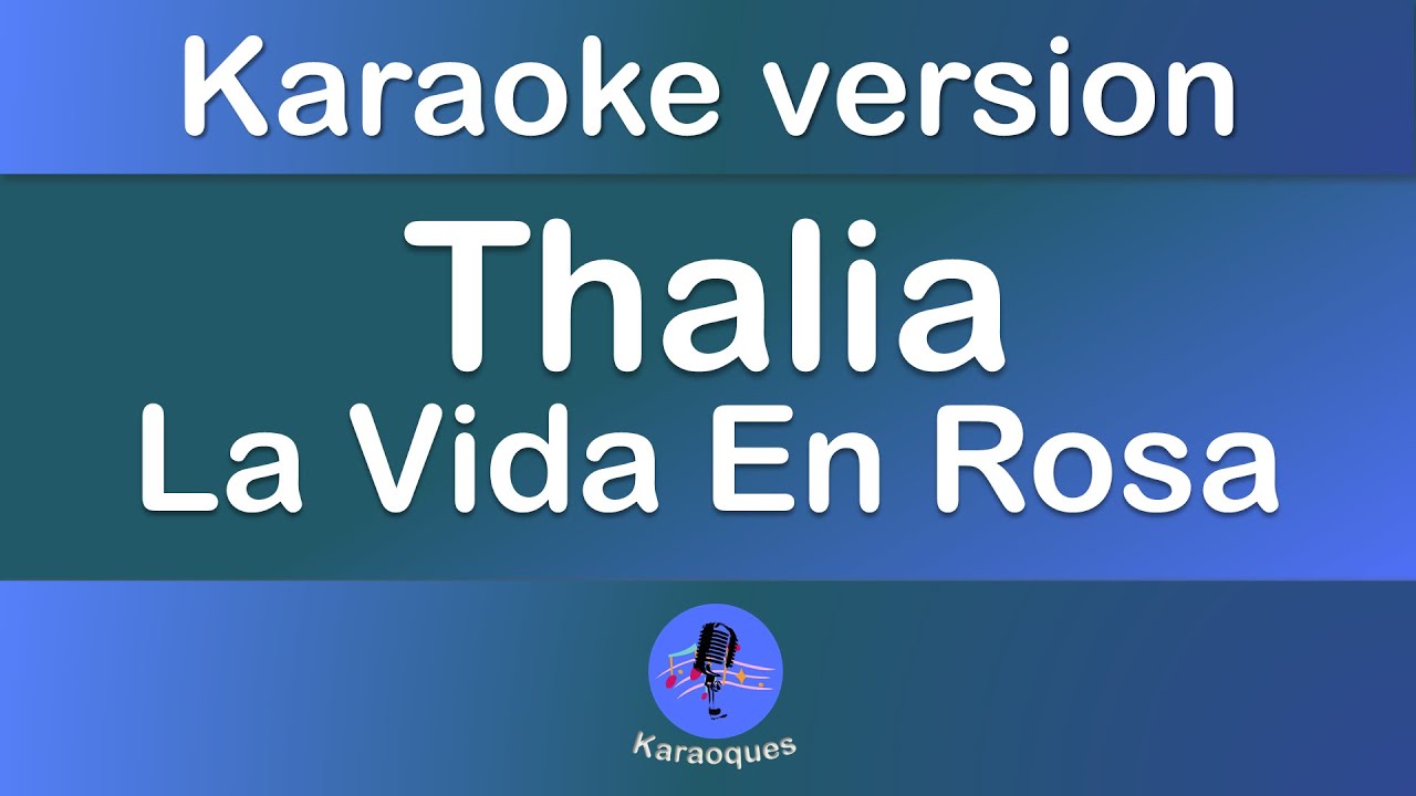 Thalia   la vida en rose karaoke version
