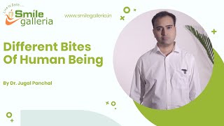 Different Bites of Human Being | Impact of Malocclusion on Oral Health | By Dr. Jugal Panchal 