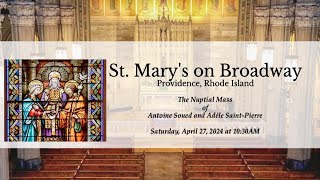 Nuptial Mass of Antoine Soued and Adèle Saint-Pierre. 10:30AM on Saturday, April 27, 2024.