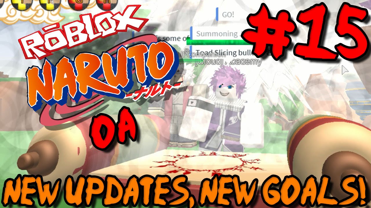 New Update New Goals Roblox Naruto Oa Epsiode 15 Youtube - roblox naruto oa