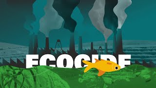 Stop Ecocide - Protect The Earth, Change The Law