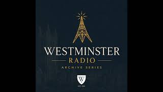 Van Til on Common Grace Westminster Radio on Common Grace