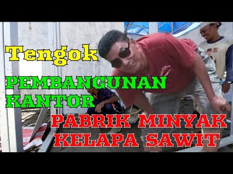 Pembangunan Kantor Pabrik Minyak Kelapa Sawit di Bulungan