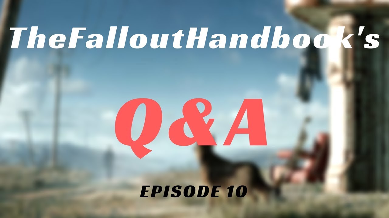 Fallout 4 - Q&A! - Episode 10 | TheFalloutHandbook