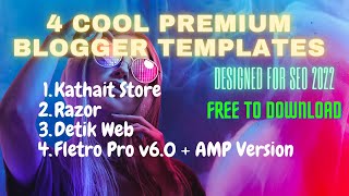4 Cool Premium Blogger Templates | Designed For SEO 2022