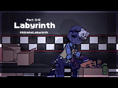 Labyrinth || Audition || Part 5+6 || FNaF