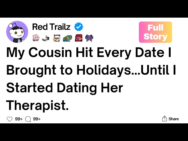 [Full Story] My Cousin Tried to Hit Every Date I Brought to Holidays