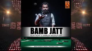Bamb jatt - elektrohit & anirudh mashup edit (full)