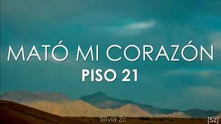 Piso 21 - Mató Mi Corazón (Letra)