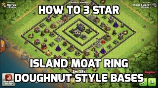 Clash of Clans - HOW TO 3 STAR ISLAND MOAT RING DOUGHNUT / DONUT BASES, 5 REPLAYS | MisterClash