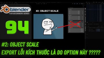Bài 94: Blender Export sai kích thước? Lý do và cách khắc phục! |Blender cơ bản |Tự học Blender 2025