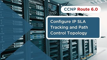 Configure IP SLA Tracking and Path Control Topology