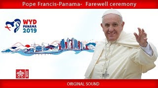 Pope Francis - Panama - Farewell Ceremony 2019-01-28