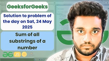 Sum of all substrings of a number solved in JS | GeeksforGeeks | POTD |Streak 175 | Sat, 24 May 2025