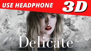 Taylor Swift - Delicate (3D Audio)