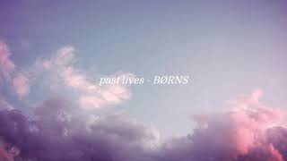 Video thumbnail of "past lives - BØRNS     {slowed and reverb}"