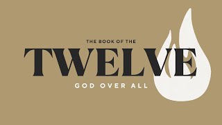 The Book of the Twelve: God Over All - Part 2, First Baptist Paducah - March 17, 2024