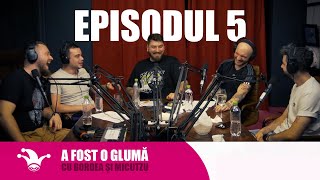 A fost o Glumă cu Bordea și Micutzu | Ep.5 - Valoarea plăcerilor trupeşti şi poveşti explicite