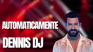 DENIS DJ – DENNIS DJ AUTOMATICAMENTE