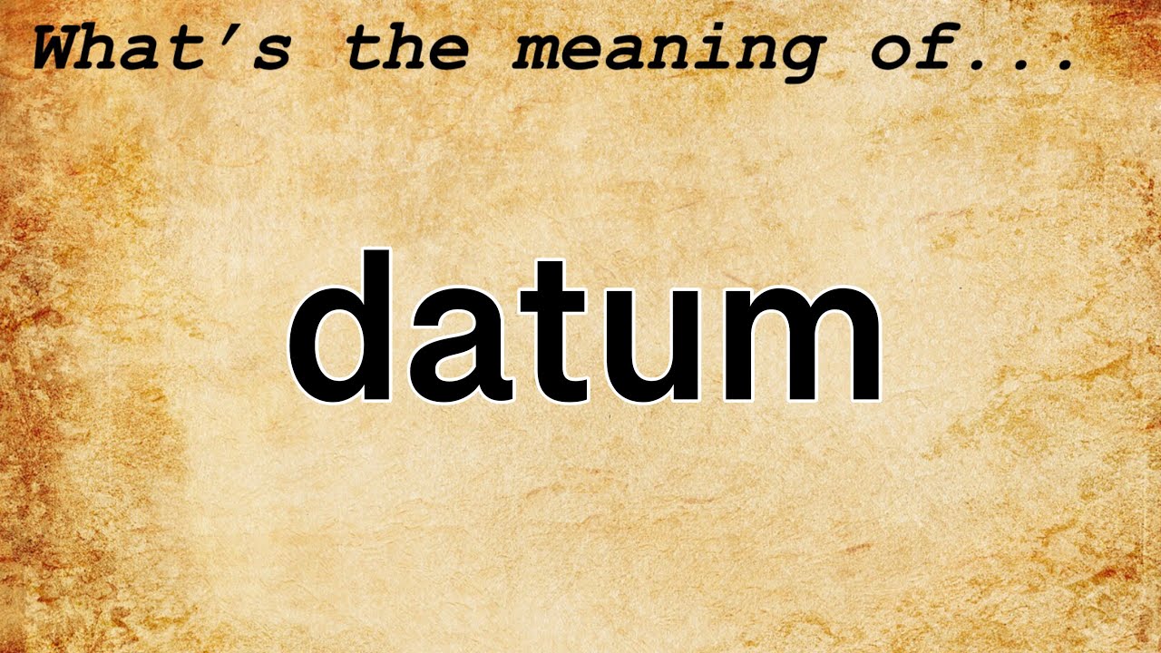 Datum Meaning Definition of Datum YouTube