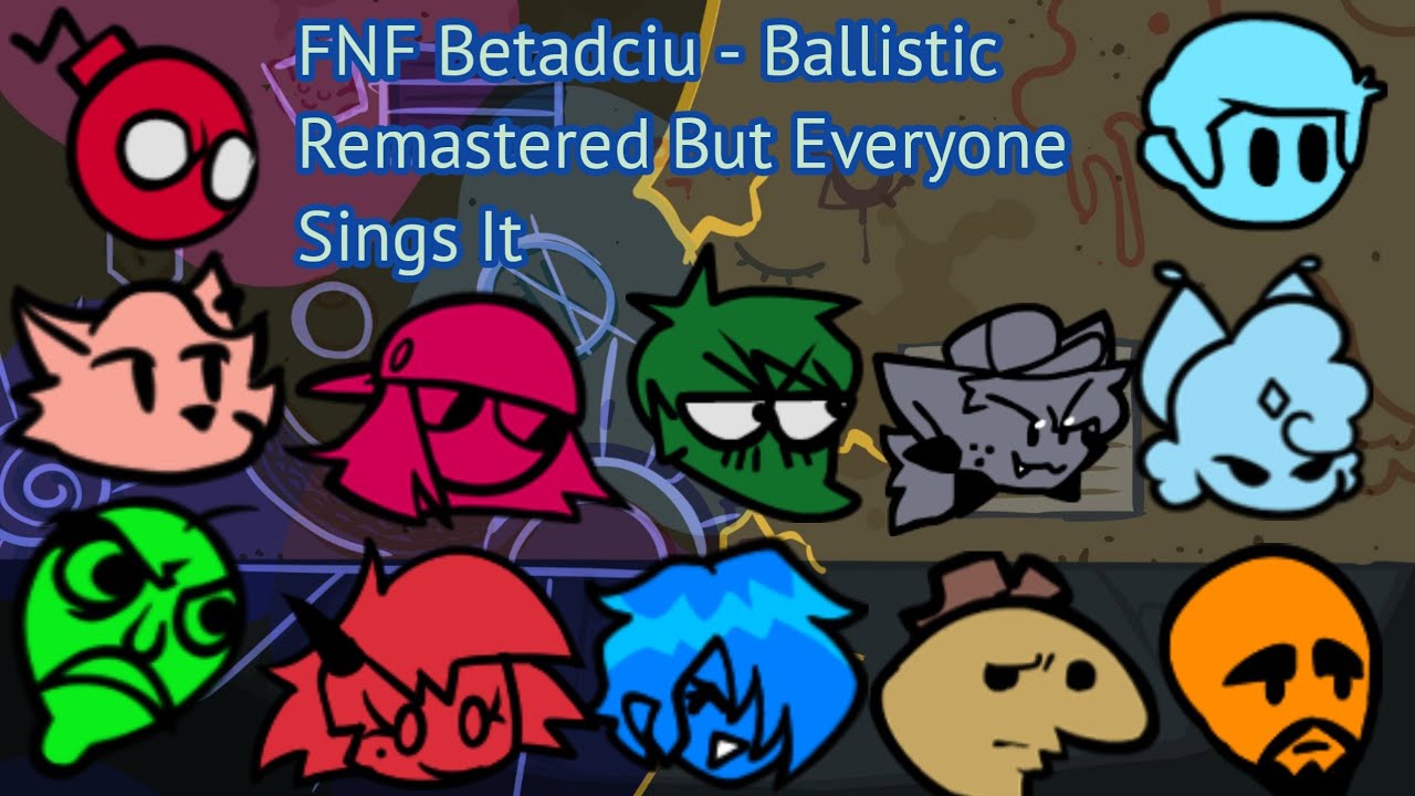 FNF Betadciu - Ballistic Remastered But Everyone Sings It