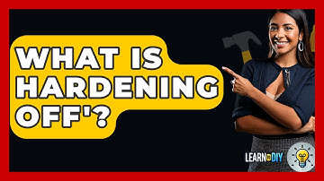 What Is Hardening Off