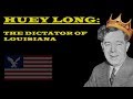 Huey Long: The Dictator of Louisiana