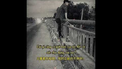 cái gì cũng có giới hạn của nó,kể cả sức chịu đựng !