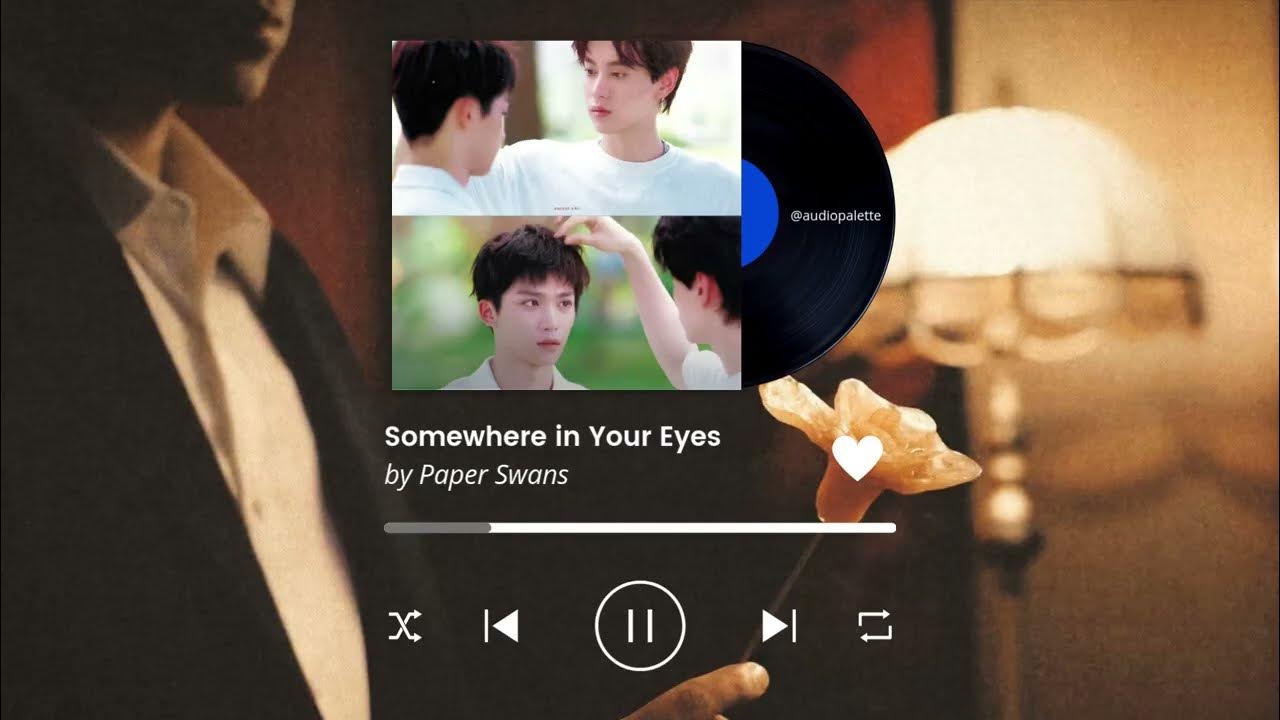 Somewhere in Your Eyes by Paper Swans (Revenged Love OST) Somewhere in Your Eyes by Paper Swans (Revenged Love OST)